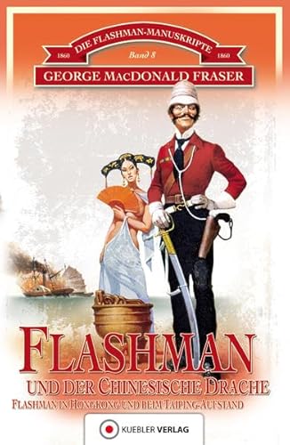 Beispielbild fr Flashman und der Chinesische Drache: Die Flashman-Manuskripte 8 - Flashman in Hongkong und beim Taiping-Aufstand in China 1860 zum Verkauf von medimops