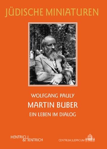 Martin Buber: Ein Leben im Dialog (Jüdische Miniaturen) - Wolfgang Pauly