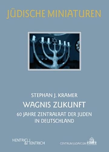 Wagnis Zukunft 60 Jahre Zentralrat der Juden in Deutschland - Kramer, Stephan J und Richard von Weizsäcker