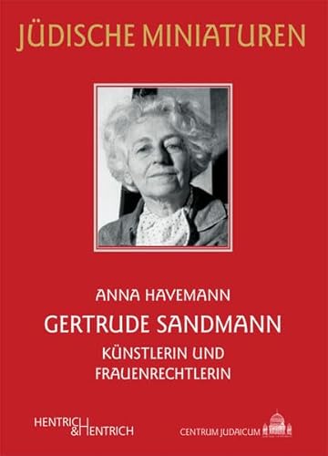 Gertrude Sandmann : Künstlerin und Frauenrechtlerin - Anna Havemann