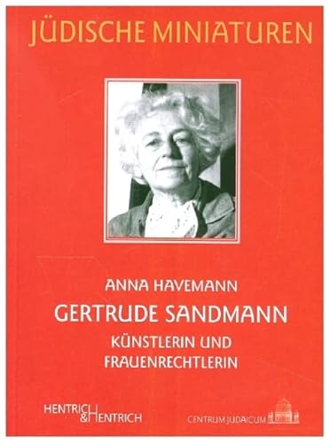 Gertrude Sandmann : Künstlerin und Frauenrechtlerin - Anna Havemann