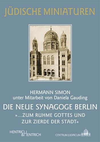 Beispielbild fr Die Neue Synagoge Berlin. Geschichte Gegenwart Zukunft. zum Verkauf von Grammat Antiquariat