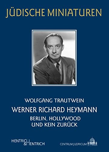 Beispielbild fr Werner Richard Heymann: Berlin, Hollywood und kein Zurck zum Verkauf von medimops
