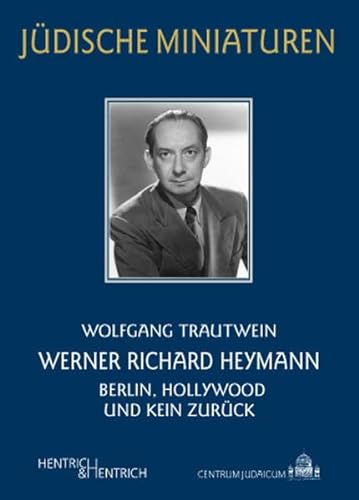 Werner Richard Heymann: Berlin, Hollywood und kein ZurÃ¼ck (9783942271370) by Trautwein, Wolfgang
