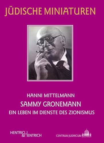 Stock image for Sammy Gronemann: Ein Leben im Dienste des Zionismus. Jdische Miniaturen. for sale by Henry Hollander, Bookseller