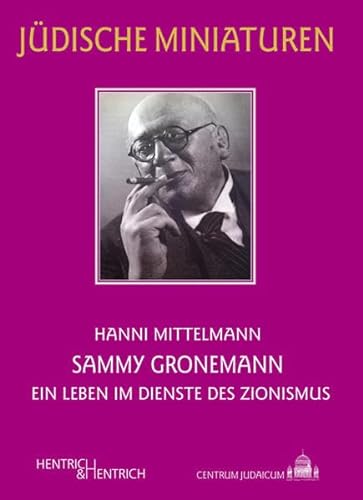 Stock image for Sammy Gronemann: Ein Leben im Dienste des Zionismus. Jüdische Miniaturen. for sale by Henry Hollander, Bookseller