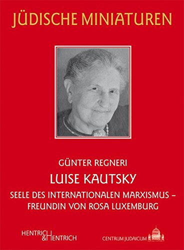 Luise Kautsky - Seele des internationalen Marxismus, Freundin von Rosa Luxemburg - Regneri Günter
