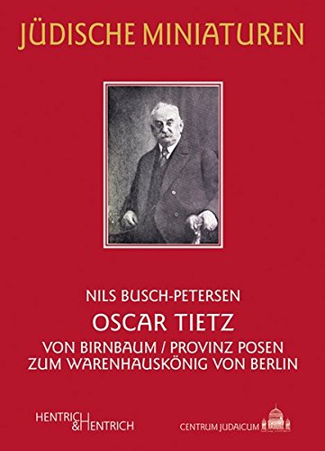9783942271981: Oscar Tietz: Von Birnbaum/Provinz Posen zum Warenhausknig von Berlin: 13