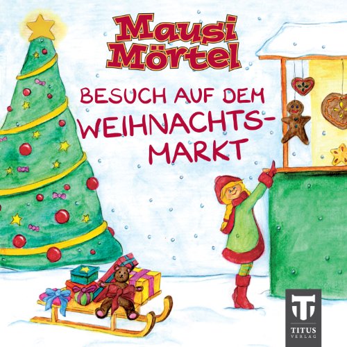 Stock image for Mausi Mrtel - Mini: Besuch auf dem Weihnachtsmarkt for sale by medimops