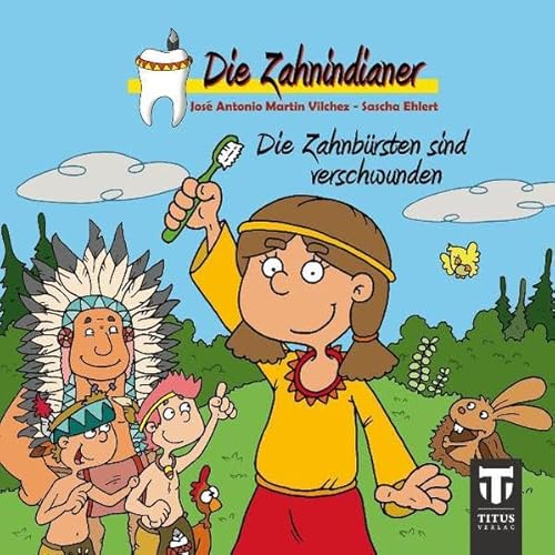 Stock image for Die Zahnindianer - Titus-Minis: Die Zahnbrsten sind verschwunden for sale by medimops