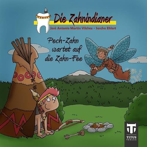 Beispielbild fr Die Zahnindianer - Titus-Minis: Pech-Zahn wartet auf die Zahn-Fee zum Verkauf von medimops