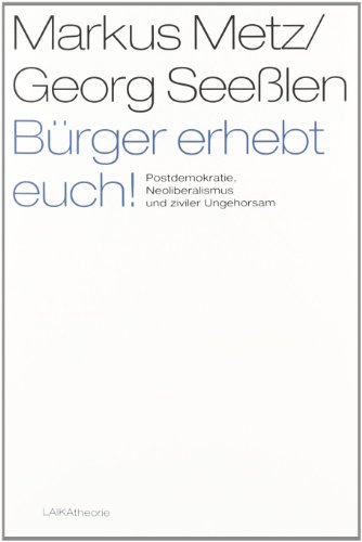 Beispielbild fr Brger erhebt euch!: Postdemokratie, Neoliberalismus und ziviler Ungehorsam zum Verkauf von medimops