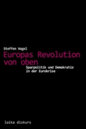 Beispielbild fr Europas Revolution von oben: Sparpolitik und Demokratie in der Eurokrise2 zum Verkauf von medimops