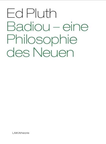 Imagen de archivo de Badiou ? Eine Philosophie des Neuen a la venta por Einar & Bert Theaterbuchhandlung