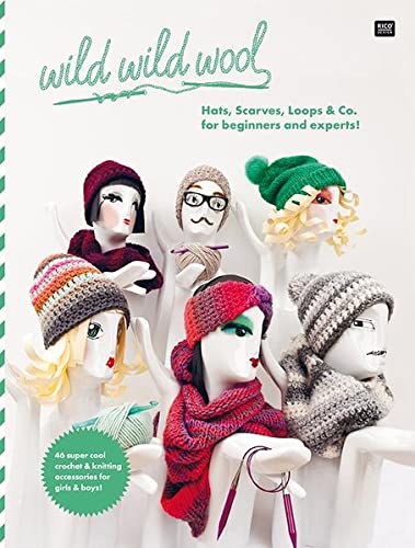 9783942284516: wild wild wool Hats, Scarves, Loops & Co. for beginners and experts!: 46 super cool crochet & knitting accessoires for girls & boys!