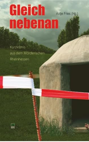 Gleich nebenan : Kurzkrimis aus dem Mörderischen Rheinhessen - Vera Bleibtreu,Antje Fries,Friederike Harig,Jürgen Heimbach,Heidrun Immendorf,Peter Jackob,Wolfhard Klein,Olaf Paust,Christian Pfarr,Timothy McNeal,Claudia Platz,Astrid Reck,Andreas Wagner,Marion Schadek