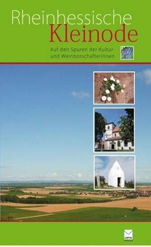 Rheinhessische Kleinode : 31 Führungen auf den Spuren der Kultur- und Weinbotschafter ; 31 Touren von 34 rheinhessischen Kultur- und WeinbotschafterInnen. Kultur- und Weinbotschafter (Hg.). Aufgeschrieben von Heike Sobotta. Zsgest. von Angelika Schulz-Parthu - Sobotta, Heike (Mitwirkender)