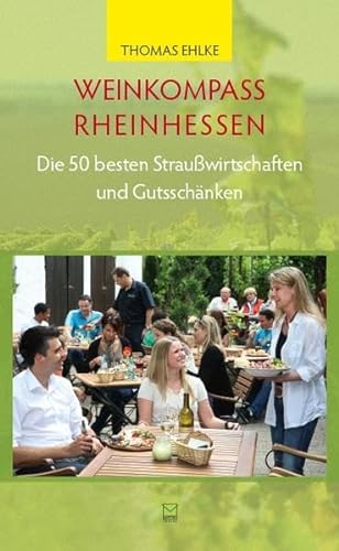 Stock image for Weinkompass Rheinhessen. Die 50 besten Strauwirtschaften und Gutsschnken for sale by medimops