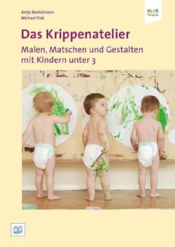 Beispielbild fr Das Krippenatelier: Malen, Matschen und Gestalten mit Kindern unter 3 zum Verkauf von medimops