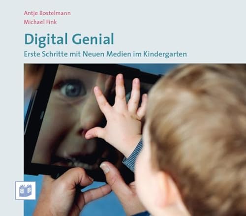 Stock image for Digital Genial: Erste Schritte mit Neuen Medien im Kindergarten for sale by Ammareal