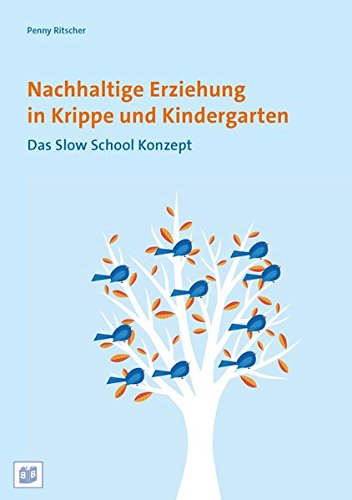 Beispielbild fr Nachhaltige Erziehung in Krippe und Kindergarten: Das Slow School Konzept zum Verkauf von medimops