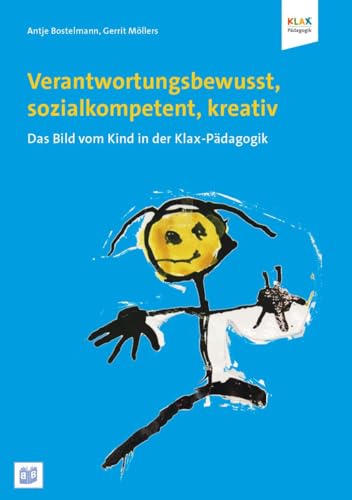 9783942334488: Verantwortungsbewusst, sozialkompetent, kreativ: Das Bild vom Kind in der Klax-Pdagogik