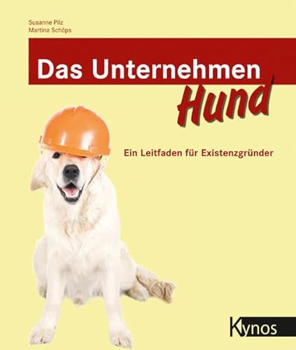 Stock image for Das Unternehmen Hund: Ein Leitfaden fr Existenzgrnder for sale by medimops