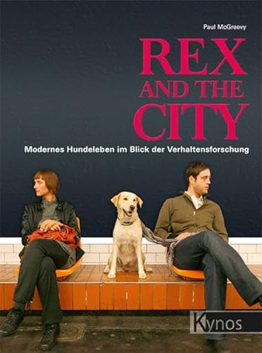 Stock image for Rex and the City: Modernes Hundeleben im Blick der Verhaltensforschung for sale by medimops