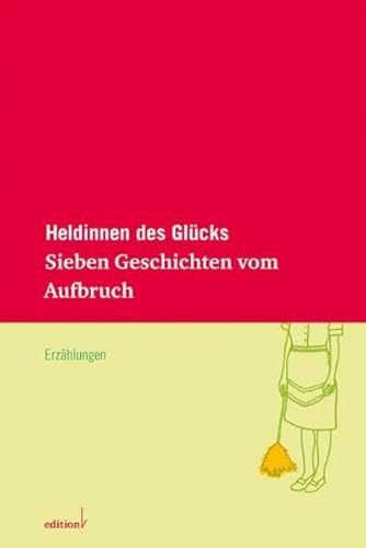 Imagen de archivo de Heldinnen des Gl�cks: Sieben Geschichten vom Aufbruch a la venta por Phatpocket Limited