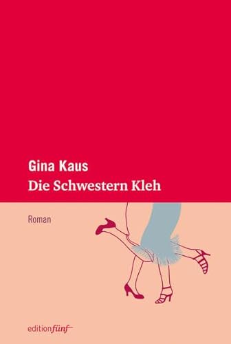 Die Schwestern Kleh : Roman - Gina Kaus