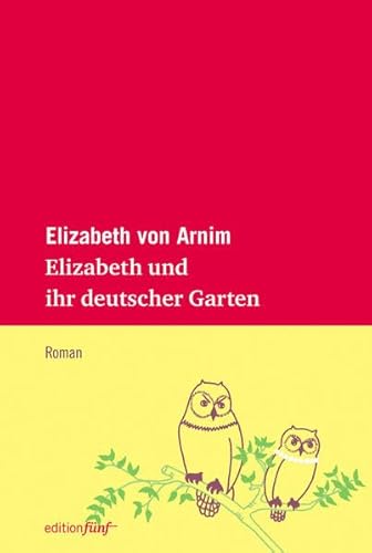 Elizabeth und ihr deutscher Garten. Roman. Aus dem Englischen von Hans-Ulrich Möhring. Mit einem ...