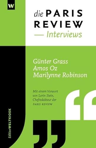 Stock image for Die PARIS REVIEW INTERVIEWS: Gnter Grass, Amos Oz, Marilynne Robinson for sale by medimops