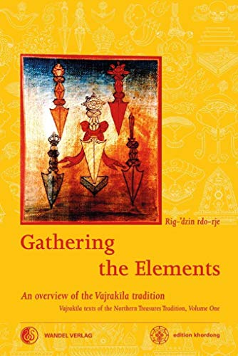 Imagen de archivo de Gathering the Elements: The Cult of the Wrathful Deity Vajrakila according to the Texts of the Northern Treasures Tradition of Tibet a la venta por GF Books, Inc.