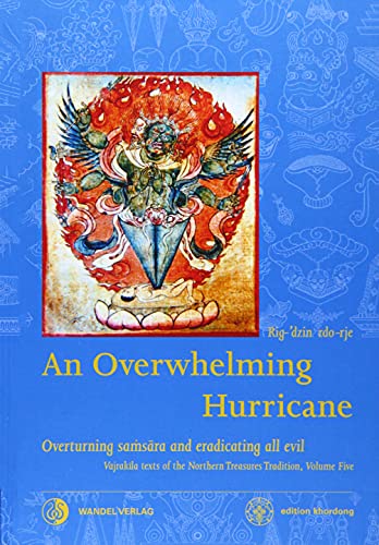 9783942380287: An Overwhelming Hurricane: Overturning samsara and eradicating all evil. Texts from the cycles of the Black Razor, Fierce Mantra & Greater than Great: ... Texts of the Northern Treasures Tradition)