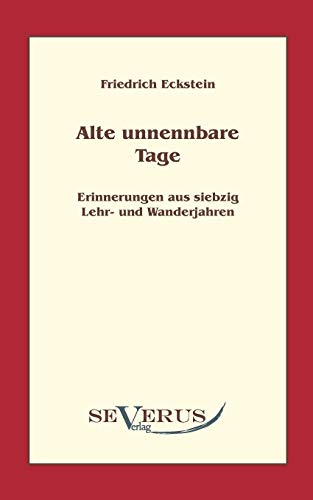 9783942382199: Alte, unnennbare Tage: Erinnerungen aus siebzig Lehr- und Wanderjahren (German Edition)