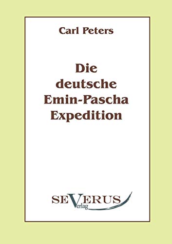 Beispielbild fr Die deutsche Emin-Pascha-Expedition zum Verkauf von medimops