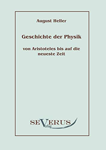 Stock image for Geschichte der Physik von Aristoteles bis auf die neueste Zeit: Bd. 1: Von Aristoteles bis Galilei (German Edition) for sale by Lucky's Textbooks