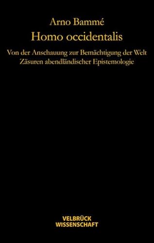 9783942393034: Homo occidentalis: von der Anschauung zur Bemchtigung der Welt