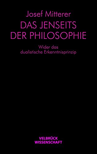 Beispielbild fr Das Jenseits der Philosophie. Wider das dualistische Erkenntnisprinzip ; mit einem Nachwort zur Neuausgabe 2011, zum Verkauf von modernes antiquariat f. wiss. literatur