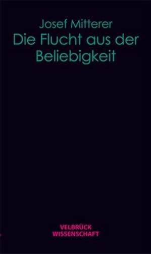 Stock image for Die Flucht aus der Beliebigkeit. Mit einem Vorwort zur Neuausgabe 2011/ Josef Mitterer, for sale by modernes antiquariat f. wiss. literatur