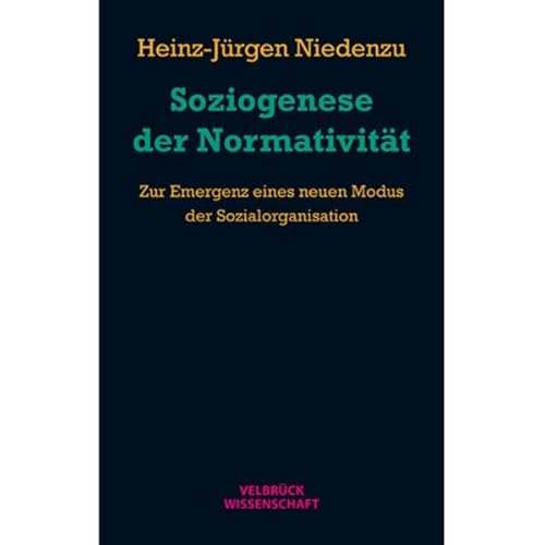 Soziogenese der NormativitÃ¤t (9783942393270) by Heinz-JÃ¼rgen Niedenzu