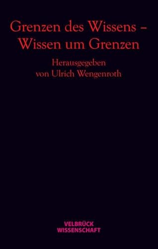 Beispielbild fr Grenzen des Wissens - Wissen um Grenzen. zum Verkauf von Wissenschaftliches Antiquariat Kln Dr. Sebastian Peters UG