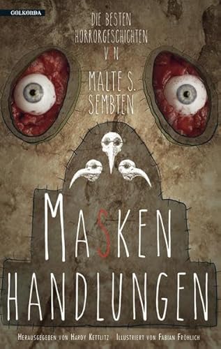 Beispielbild fr Maskenhandlungen: Die besten Horrorgeschichten von Malte S. Sembten zum Verkauf von medimops