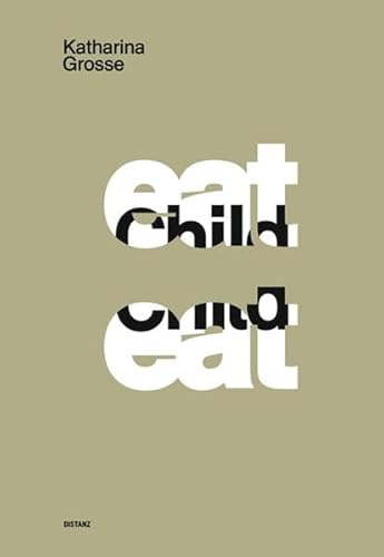 Imagen de archivo de Katharina Grosse eat, child, eat ! a la venta por Colin Martin Books