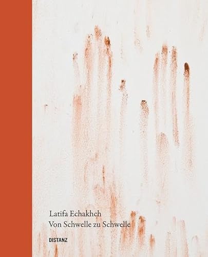 Imagen de archivo de Latifa Echakhch: Von Schwelle zu Schwelle. (Text in German & English) a la venta por Powell's Bookstores Chicago, ABAA