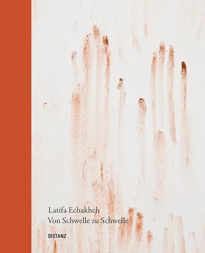 9783942405461: Latifa echakhch /anglais: Von Schwelle zu Schwelle