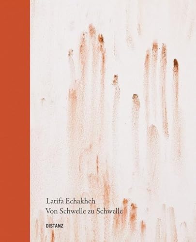 9783942405461: Latifa Echakhch: Von Schwelle Zu Schwelle