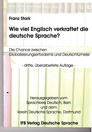 Beispielbild fr Wie viel Englisch verkraftet die deutsche Sprache?: Die Chance zwischen Globalisierungserfordernis und Deutschtmelei zum Verkauf von medimops