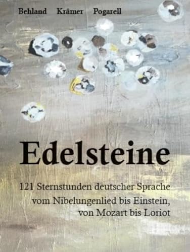 Stock image for Edelsteine: 121 Sternstunden deutscher Sprache vom Nibelungenlied bis Einstein, von Mozart bis Loriot for sale by Chiron Media