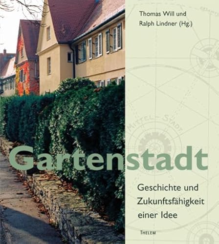 Beispielbild fr Gartenstadt: Geschichte und Zukunftsfhigkeit einer Idee (Gebundene Ausgabe) Gartenstadtidee Howard Ebenezer Reformbewegung Stadtentwicklung Stadtplanung Architektur Naturwissenschaften Geowissenschaften Gartenstadt Thomas Will (Herausgeber), Ralph Lindner (Herausgeber) Sprache: Englisch, Deutsch zum Verkauf von BUCHSERVICE / ANTIQUARIAT Lars Lutzer